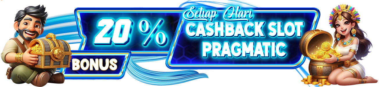 CASHBACK SETIAP HARI 20% SLOT PRAGMATIC